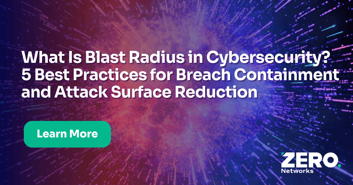 What Is Blast Radius in Cybersecurity? 5 Best Practices for Breach ...