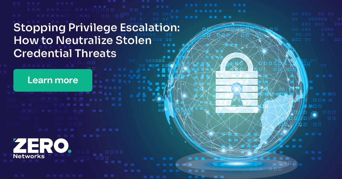 Stopping Privilege Escalation: How to Neutralize Stolen Credential Threats
